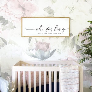 Nursery sign | Oh, darling, don&#39;t you ever grow up sign | wood sign for nursery | nursery wall decor | kids room wall decor