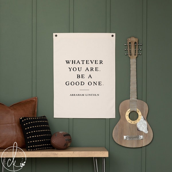 Whatever You Are Be A Good One | Canvas Flag | Motivational Quote Wall Decor | Boys Room Decor | Kids Room Wall Art | Abraham Lincoln