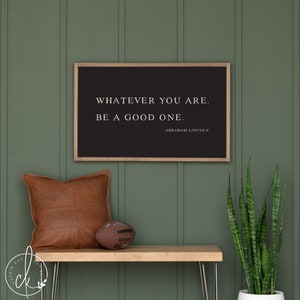 Whatever You Are, Be A Good One | Wood Sign | Boys Room Decor | Abraham Lincoln Quote | Office Wall Decor | Motivational Sign
