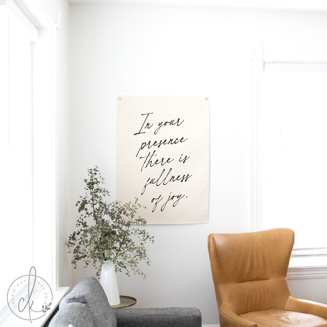 In Your Presence There Is Fullness Of Joy | Canvas Flag | Scripture Wall Decor | Christian Home Decor | Psalm 16:11 | Bible Verse Decor - 27 x 38 (shown) inches, neutral / black