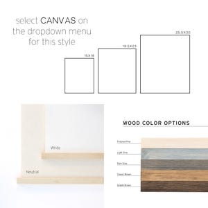 May include: A product display showing three rectangular canvas sizes labeled 15x18, 19.5x23, and 25.5x30. Text reads select CANVAS on the dropdown menu for this style. Wood color options include Finished Pine, Light Gray, Dark Gray, Classic Brown, and Saddle Brown.