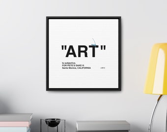 May include: Black and white framed print with the word "ART" in large bold letters. The text "is subjective. FOR PETE'S SAKE © Santa Monica, CALIFORNIA" is printed below the word "ART".