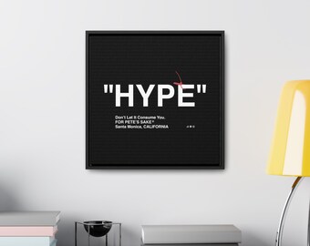 May include: Black and white framed canvas print with the word "HYPE" in large white letters. The text "Don't Let It Consume You. FOR PETE'S SAKE* Santa Monica, CALIFORNIA" is printed in smaller white letters below the word "HYPE".