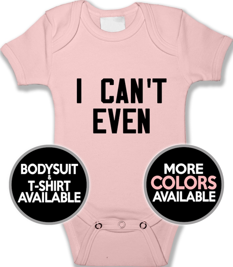 Unisex Baby Clothes Funny Baby Infant /& Baby Clothing I Can/'t Even Baby Bodysuit and T-Shirt Toddler Tshirt