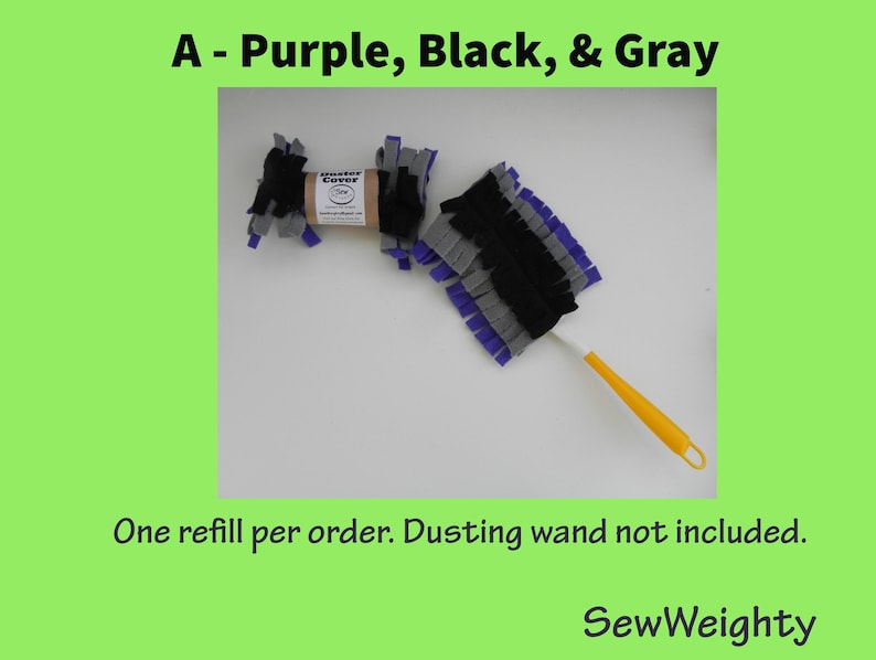 Puede incluir: Una recarga de plumero con tiras de tela moradas, negras y grises. La varita tiene un mango amarillo. El texto "A - Purple, Black, & Gray" est&aacute; en la parte superior. El texto "One refill per order. Dusting wand not included." est&aacute; en la parte inferior.