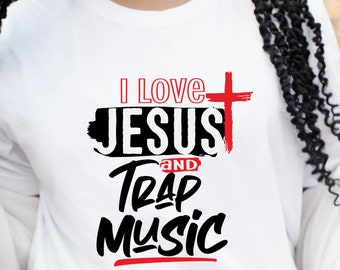 I Love Jesus and Trap Music Graphic T-shirt | Faith T-shirt, Christian T-shirt, Religious T-shirt, Jesus, Faith Shirt, Bible Verse Shirt