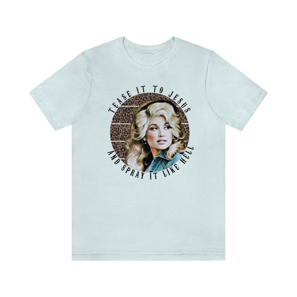 Tease it to Jesus Dolly Parton T Shirt, Dolly, country, leopard, western,