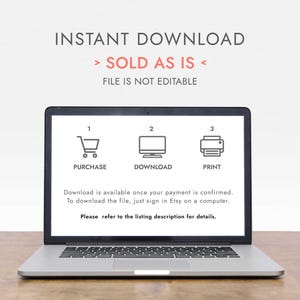 May include: A laptop displaying instructions for an instant download. The screen shows a shopping cart, computer, and printer icons with the words "Purchase", "Download", and "Print". Text on the screen reads "SOLD AS IS" and "FILE IS NOT EDITABLE".