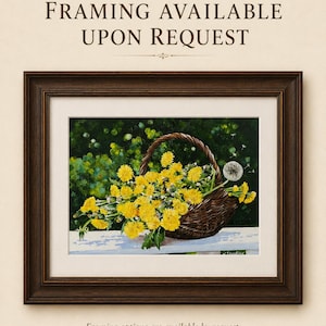 May include: A framed painting of a dark brown woven basket filled with bright yellow dandelion flowers and one white dandelion seed head, set against a dark green background. The text "FRAMING AVAILABLE UPON REQUEST" appears above the frame.