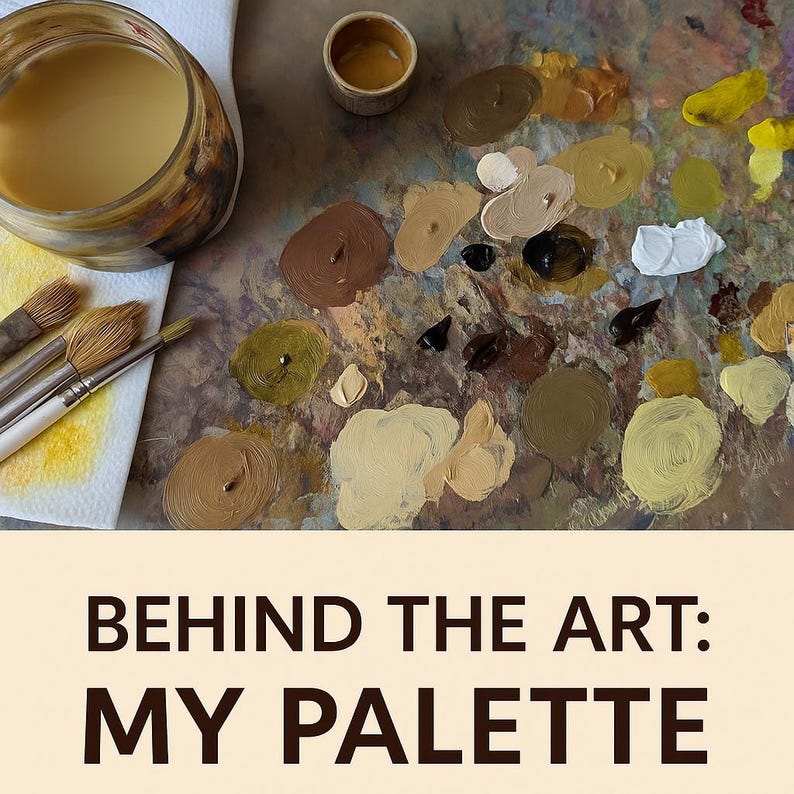 May include: A wooden artist palette covered in various shades of brown, tan, yellow, and white oil paint dabs. A glass jar filled with murky water, three paintbrushes, and a small paint container are present. Text reads: BEHIND THE ART: MY PALETTE.