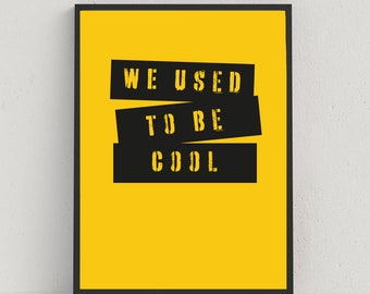 We used to be cool typography print | Fun wall art poster