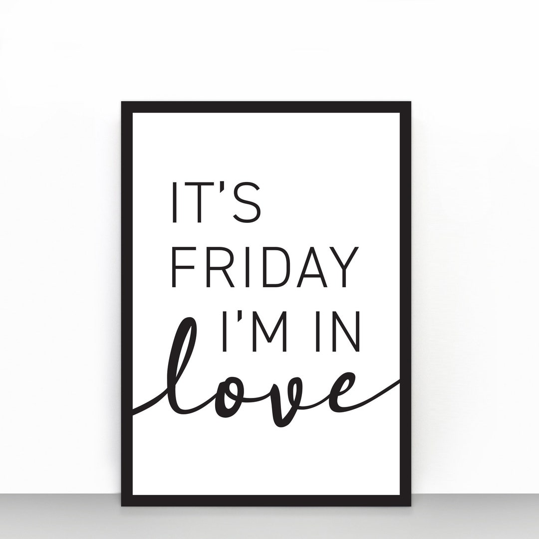 It's Friday I'm in Love Print Love Art Poster Etsy