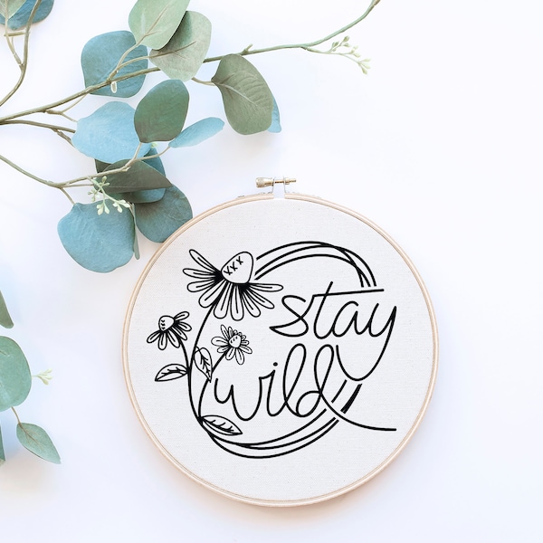 Wildflowers Stay Wild Quote Embroidery Hoop Pattern Template - PDF Digital Download