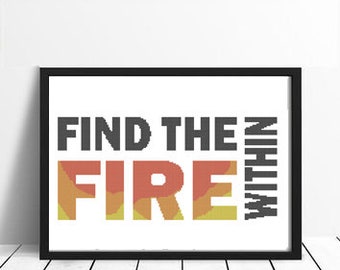 Quote - Find the Fire Within Motivational Text Counted Cross Stitch Pattern - PDF Digital Download