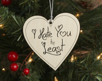 I Hate You the Least Christmas Tree Heart Ornament - Funny Personalized Christmas Ornaments