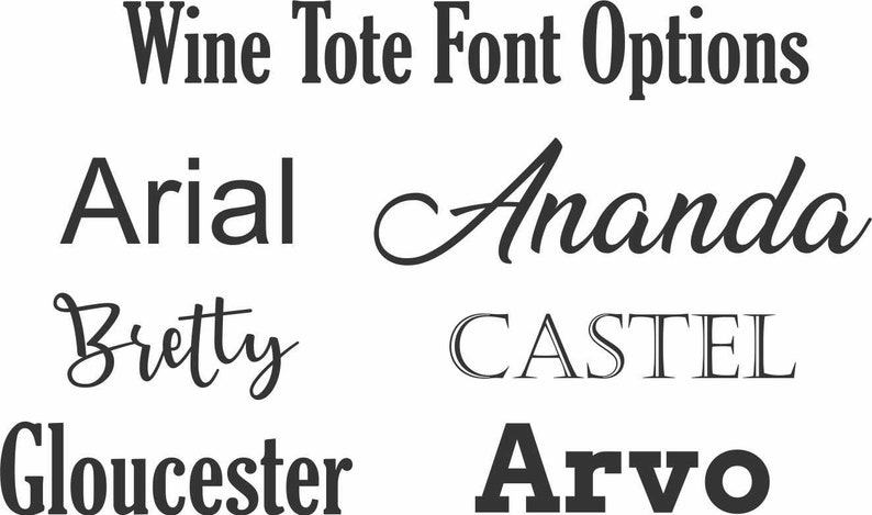 May include: Wine Tote Font Options: Arial, Ananda, Bretty, CASTEL, Gloucester, Arvo. A variety of font styles for a wine tote bag.