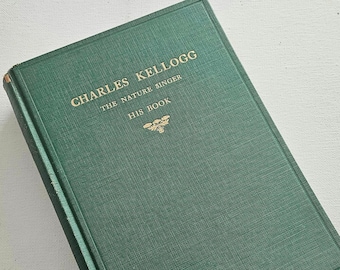 Charles Kellogg, The Nature Singer, SIGNED, Pacific Science Press, 1930, aged, decorative, hardback, vintage book, green, antique