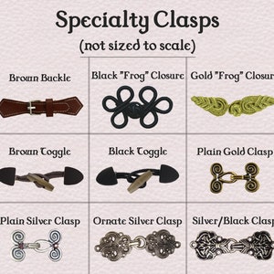 May include: Nine different types of clasps for clothing, including a brown leather buckle, a black frog closure, a gold frog closure, a brown toggle, a black toggle, a plain gold clasp, a plain silver clasp, an ornate silver clasp, and a silver and black clasp.