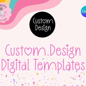 Pode incluir: Anúncio de design digital com fundo rosa claro e confetes. O texto "Custom Design Digital Templates" é rosa, com um coração substituindo a letra "o". O logotipo do Canva está no canto superior direito.