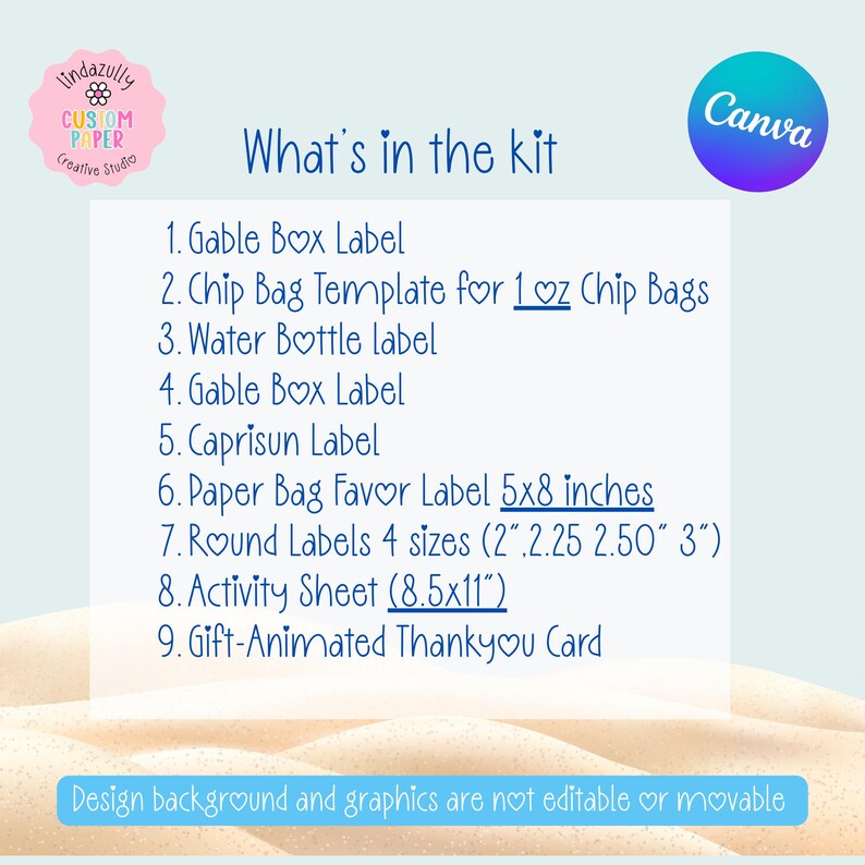 Pu&ograve; includere: Un elenco di kit digitale intitolato What's in the kit che include nove elementi: Gable Box Label, Chip Bag Template for 1 oz Chip Bags, Water Bottle label, Gable Box Label, Caprisun Label, Paper Bag Favor Label 5x8 inches, Round Labels 4 sizes (2, 2.25, 2.50, 3 inches), Activity Sheet (8.5x11 inches) e una Gift-Animated Thankyou Card. Il testo indica che lo sfondo e la grafica non sono modificabili o spostabili.