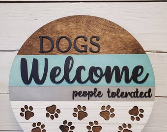 Dog Door Hanger, Dogs Welcome People Tolerated Door Hanger, Pawprint Round Sign, 15" Welcome Sign, 3D Sign