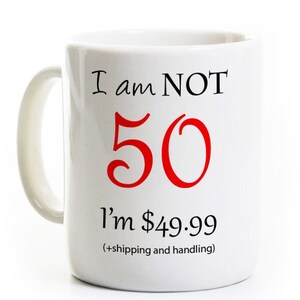 Funny 50th Birthday Gift Coffee Mug - I'm not 50 I'm 49.99 - 50 Years Old - Fiftieth Fifty - Gag Gift