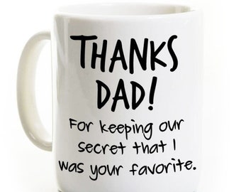 Dad's Favorite Child Coffee Mug - Thanks Dad I Was Your Favorite - Father's Day Gift Present - Funny Dad Humor