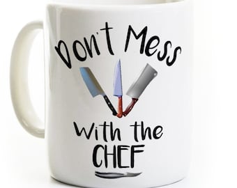 Chef Coffee Mug - Don't Mess With the Chef - Funny Culinary/Cook Coffee Mug - Knife/Cutlery Cup - Cooking Humor - Can Be Customized