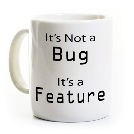 Software Engineer Coffee Mug - Computer Science Programmer - It's Not a Bug It's a Feature - Nerd Geek Gift - Tech