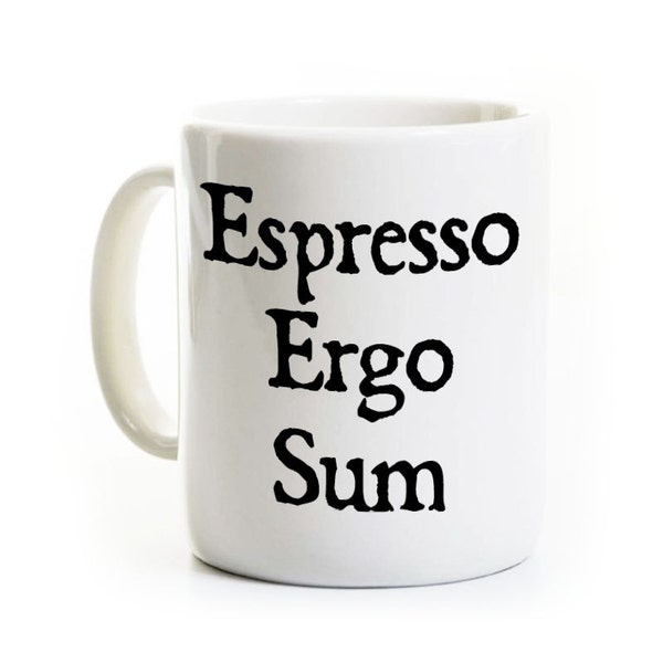 Latin Teacher Coffee Mug - Philosophy - Espresso Ergo Sum - Cogito - Rene Descartes - I Think Therefore I Am