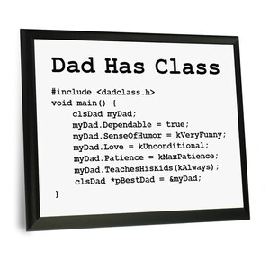 May include: A framed print with a black frame and white background. The print features a code snippet with the text "Dad Has Class" and a code example in C++.