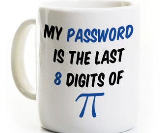 Math Pi Coffee Mug - Password Last 8 Digits of Pi - Humorous Math Mug Gift - Mathematician Math Professor - Tutor Teacher Funny Gift