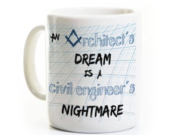 Architect Civil Engineer Coffee Mug - Architect's Dream is a Civil Engineer's Nightmare - engineer humor - Personalized - Graduation