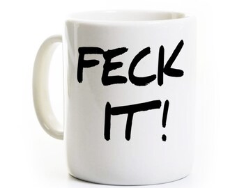 Feck It! St. Patrick's Day Mug - Novelty Gift Present - Funny Coffee Mug Humor Mug, Ireland Scotland Mug, Irish Scottish Gift Custom
