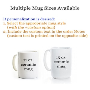 May include: Two white ceramic mugs with black text. The mug on the left is 11 ounces and the mug on the right is 15 ounces.