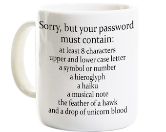 Funny Password Coffee Mug - Sorry Your Password Must Contain - System Administrator Engineer Computer Science