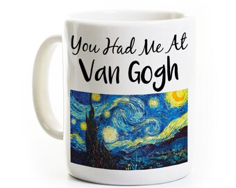 Van Gogh Coffee Mug - Art Gift - You Had Me At Van Gogh