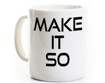 Sci Fi Coffee Mug - Make It So - Gift for Trekkie - Personalized for Him, Personalized for Her