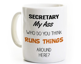 Secretary's Day Coffee Mug - Administrative Assistant - Secretary My Ass - Boss - Gag Gift - Secretary's Day Admin Paralegal
