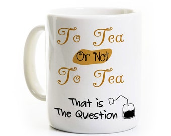 Shakespeare Gift Tea Cup Mug - To Tea or Not To Tea - Writer English Teacher Coffee Mug - Tea Drinker Gift Idea