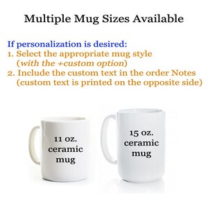 May include: Two white ceramic mugs with black text. The mug on the left is 11 ounces and the mug on the right is 15 ounces.