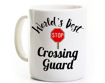 Crossing Guard Coffee Mug Gift - World's Best Crossing Guard - 11 or 15 Ounce Ceramic Mug - Customized Personalized