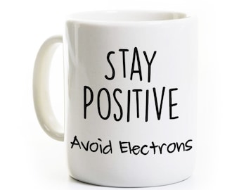 Physics Chemistry Engineer Mug - Graduation, Stay Positive Avoid Electrons - Teacher Professor Student Gift - Personalized
