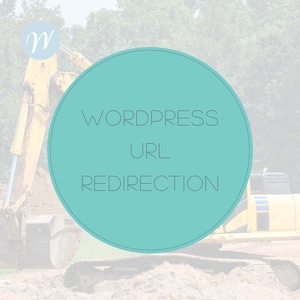 Puede incluir: Un círculo azul con el texto "WORDPRESS URL REDIRECTION" en un vehículo de construcción amarillo.