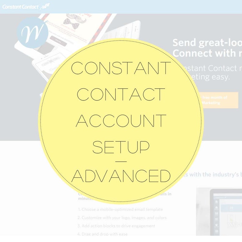 May include: A yellow circle with the text "CONSTANT CONTACT ACCOUNT SETUP ADVANCED" in black text. The circle is on a light gray background with the text "Send great-looking emails. Connect with your customers." in black text.