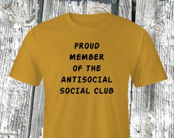 Antisocial T-shirt, Social club T-shirt, Proud member print, Antisocial member T-shirt, Proud member T-shirt, Unisex T-shirt, Antisocial.
