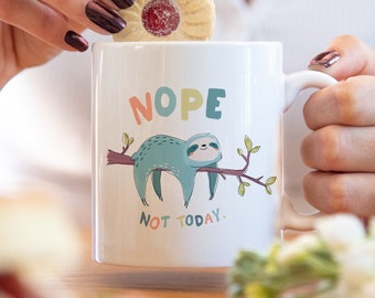 Nope not today sloth mug, funny gift, funny mug, funny mugs, mug, coffee cup, funny gifts, gift for her, christmas gift, birthday gift