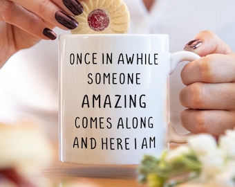 Once in a while mug, funny gift, funny mug, funny mugs, mug, coffee cup, funny gifts, gift for her, christmas gift, birthday