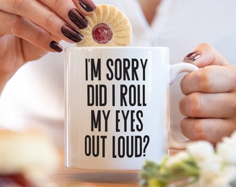 Did I roll my eyes out loud mug, funny gift, funny mug, funny mugs, mug, coffee cup, funny gifts, gift for her, christmas gift, birthday