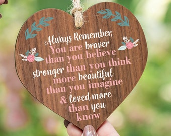 Motivational gift always remember you are braver wooden plaque for her Inspirational gift cheer up